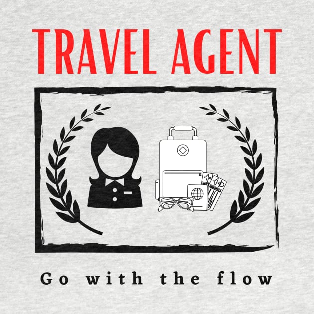 Travel Agent Go With the Flow funny motivational design by Digital Mag Store